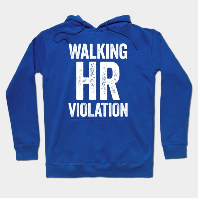 Walking HR Violation White Humor Hoodie by GuuuExperience